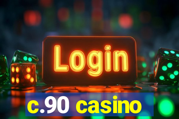 c.90 casino
